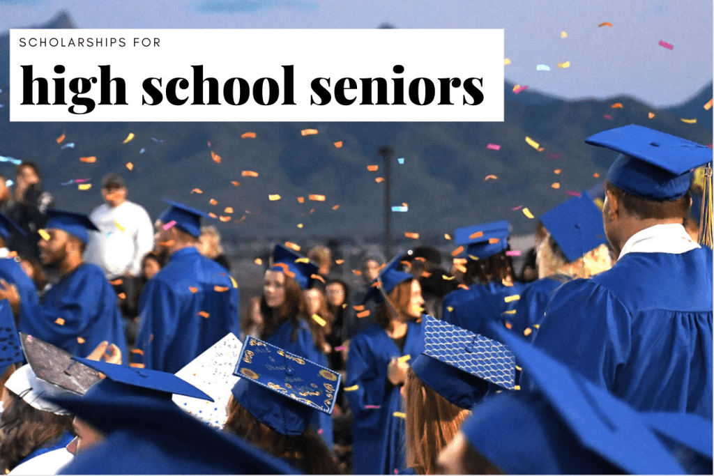 Top 60 Scholarships for High School Seniors in 2022