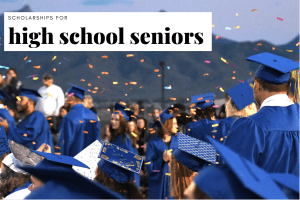 Scholarships for High School Seniors