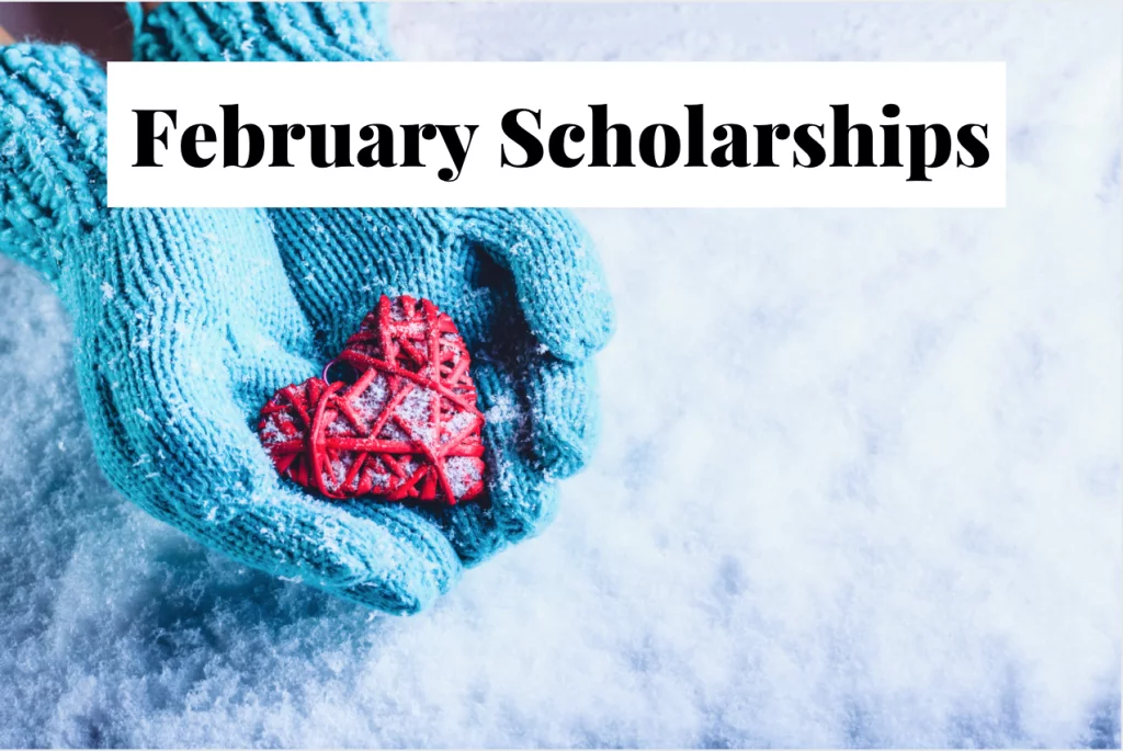 30+ Scholarships to Apply for in February 2025